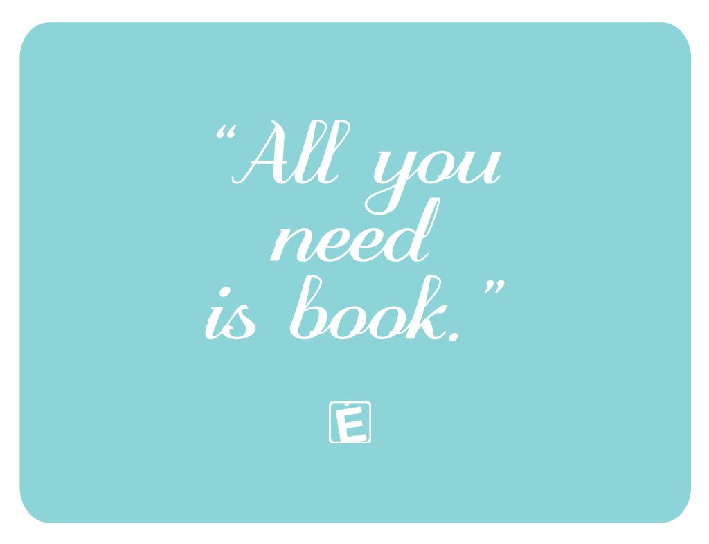 All You Need Is Book